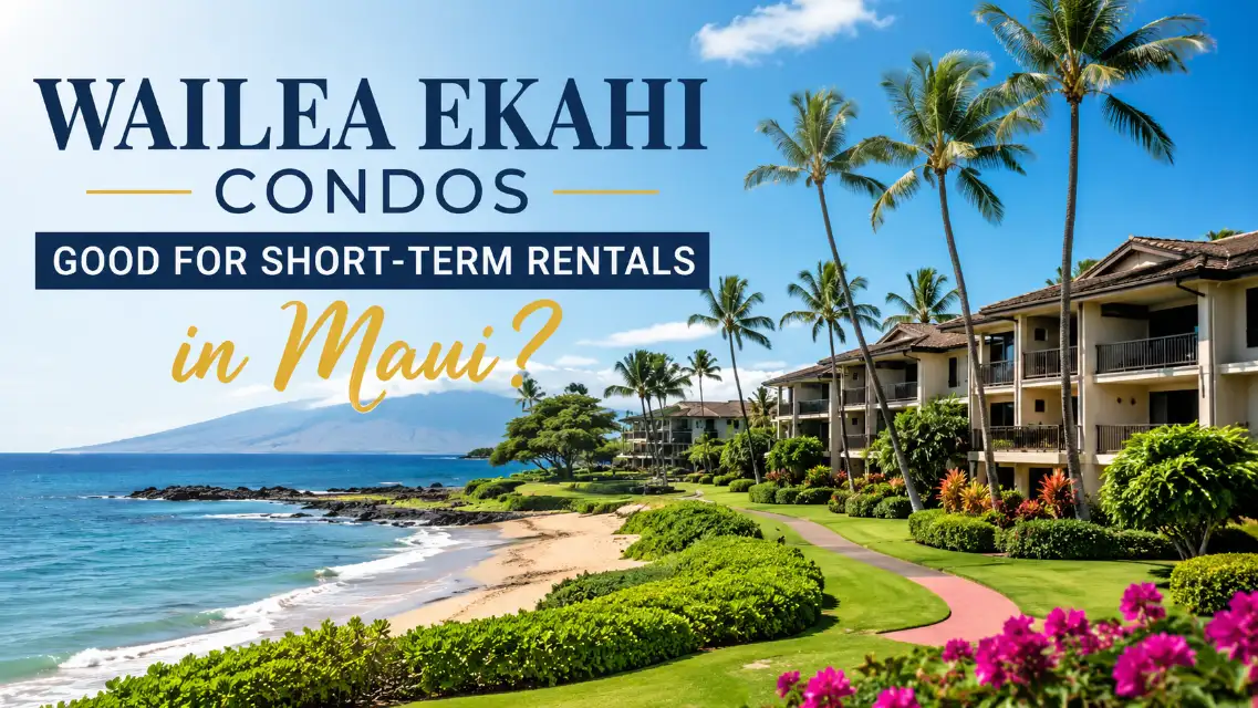 Are Wailea Ekahi Condos Good for Short-Term Rentals in Maui