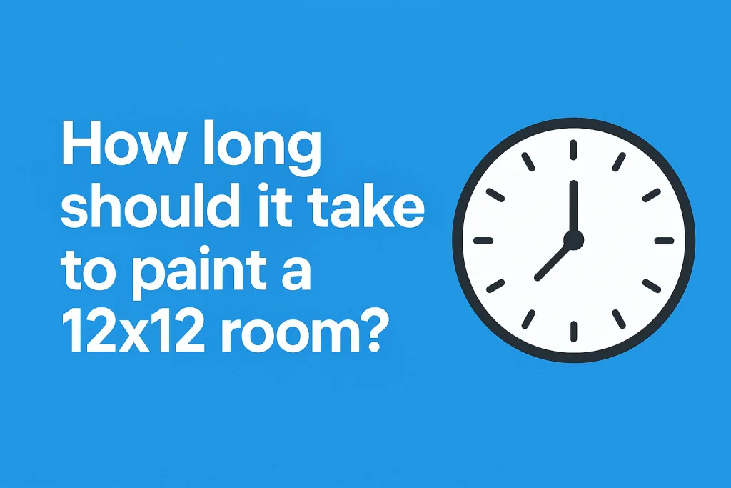 How Long Does It Take to Paint a 12×12 Room? Here’s the Truth